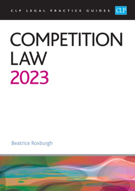 Competition Law 2023 - Legal Practice Course Guides (LPC)