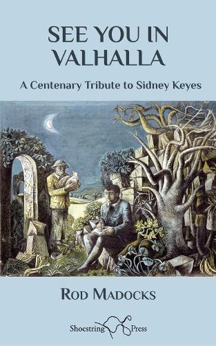 See You in Valhalla - A Centenary Tribute to Sidney Keyes