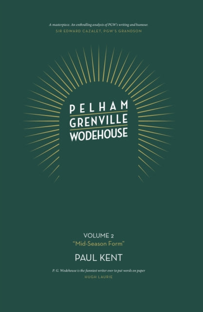 Pelham Grenville Wodehouse: Volume 2: "Mid-Season Form" - The coming of Jeeves and Wooster, Blandings, and Lord Emsworth