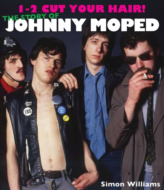 1-2 Cut Your Hair! - The Johnny Moped Story