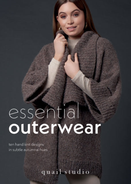 Essential Outerwear - Ten hand knit designs in subtle autumnal hues