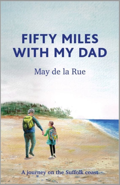 Fifty Miles with my Dad - A journey on the Suffolk coast