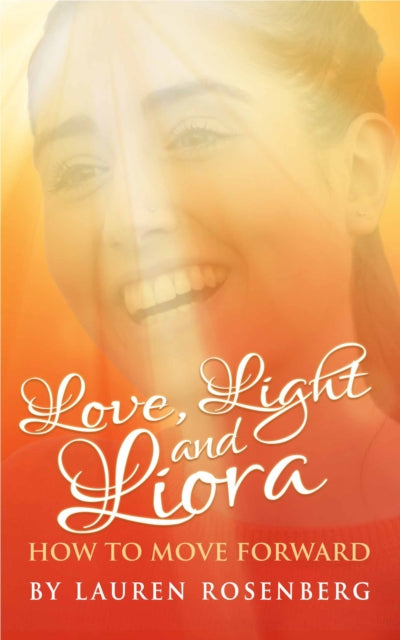 How to Move Forward When the Unthinkable Happens - Love, Light and Liora