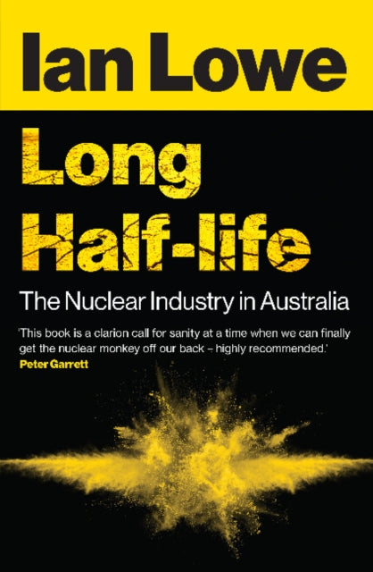 Long Half-life - The Nuclear Industry in Australia