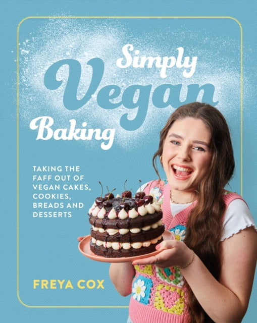 Simply Vegan Baking - Taking the faff out of vegan cakes, cookies, breads and desserts