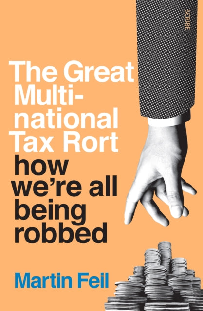 The Great Multinational Tax Rort: how we're all being robbed