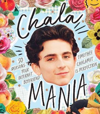 Chalamania - 50 reasons your internet boyfriend Timothee Chalamet is perfection