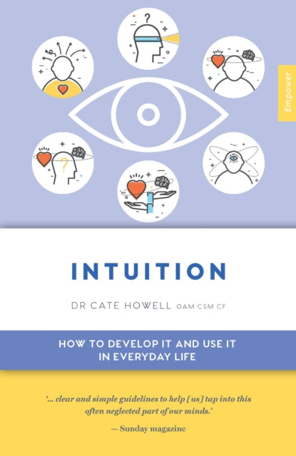 Intuition - How to Develop it and Use it in Everyday Life