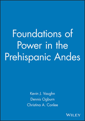 FOUNDATIONS OF POWER IN THE PREHISPANIC ANDES