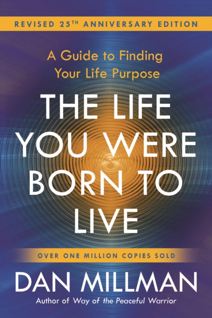 The Life You Were Born to Live - A Guide to Finding Your Life Purpose. Revised 25th Anniversary Edition
