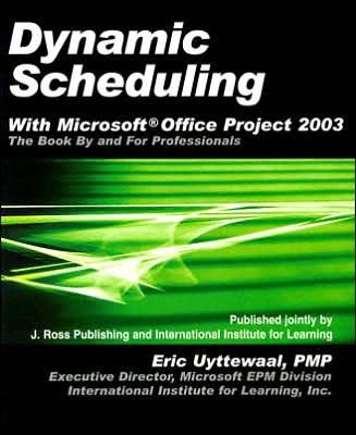 Dynamic Scheduling with Microsoft Office Project 2003