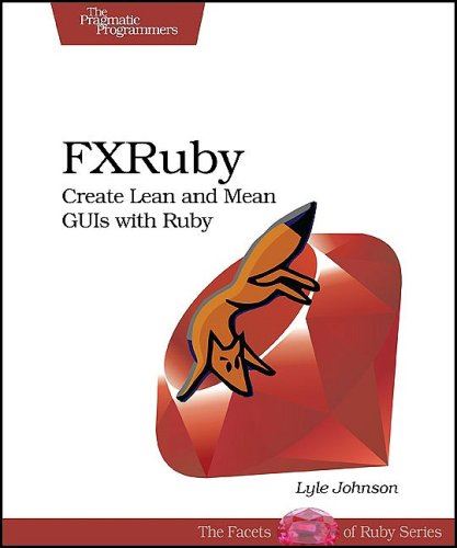 Fxruby : Create Lean and Mean Guis with Ruby