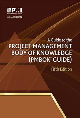 A guide to the Project Management Body of Knowledge (PMBOK guide)