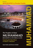 Muhammad: The Prophet of Islam -- Biography and Pictorial Guide