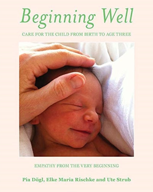 Beginning Well - Care For The Child From Birth to Age Three