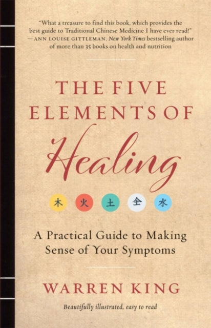 The Five Elements of Healing - A Practical Guide to Making Sense of Your Symptoms