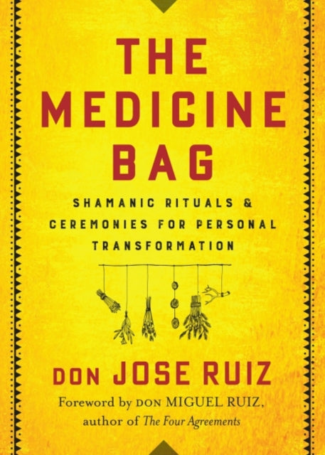 The Medicine Bag - Shamanic Rituals & Ceremonies for Personal Transformation