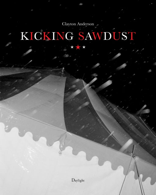 Kicking Sawdust - Running Away with the Circus and Carnival