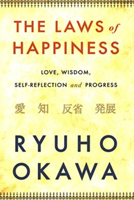 The Laws of Happiness - Love, Wisdom, Self-Reflection and Progress