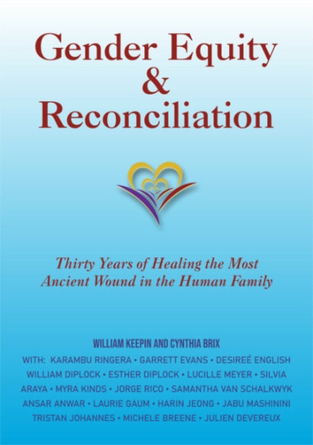 Gender Equity & Reconciliation - Thirty Years of Healing the Most Ancient Wound in the Human Family