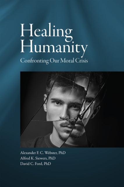 Healing Humanity - Confronting Our Moral Crisis