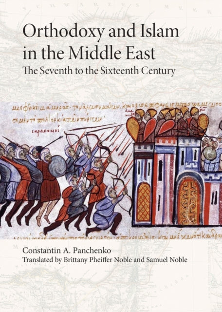 Orthodoxy and Islam in the Middle East - The Seventh to the Sixteenth Centuries