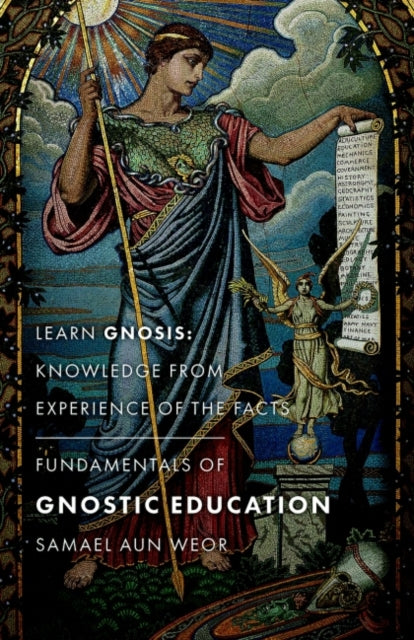 Fundamentals of Gnostic Education - New Edition - Learn Gnosis: Knowledge from Experience of the Facts