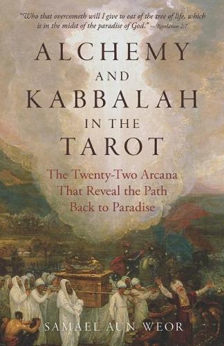 Alchemy and Kabbalah - New Edition - The Twenty-Two Arcana That Reveal the Path Back to Paradise