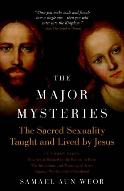 Major Mysteries - The Sacred Sexuality Taught and Lived by Jesus