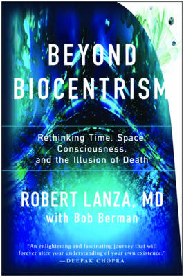 Beyond Biocentrism: Rethinking Time, Space, Consciousness, and the Illusion of Death
