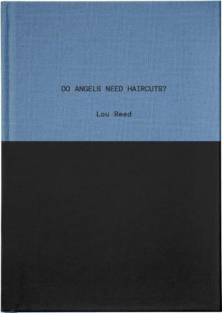 Do Angels Need Haircuts? - Early Poems by Lou Reed