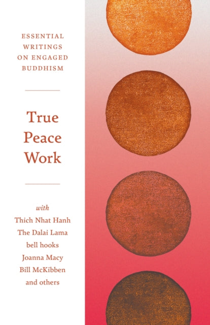 True Peace Work - Essential Writings on Engaged Buddhism