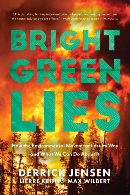 Bright Green Lies - How the Environmental Movement Lost Its Way and What We Can Do About It