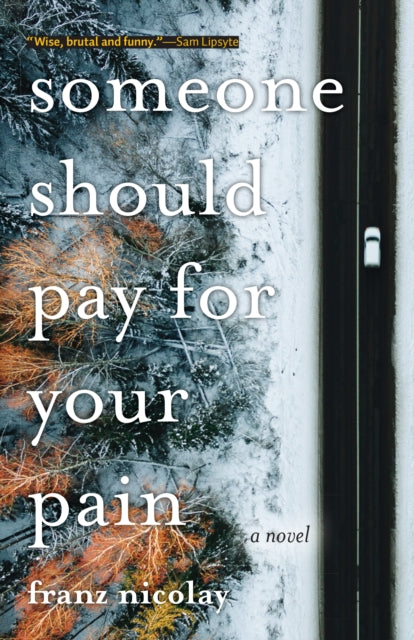 Someone Should Pay for Your Pain