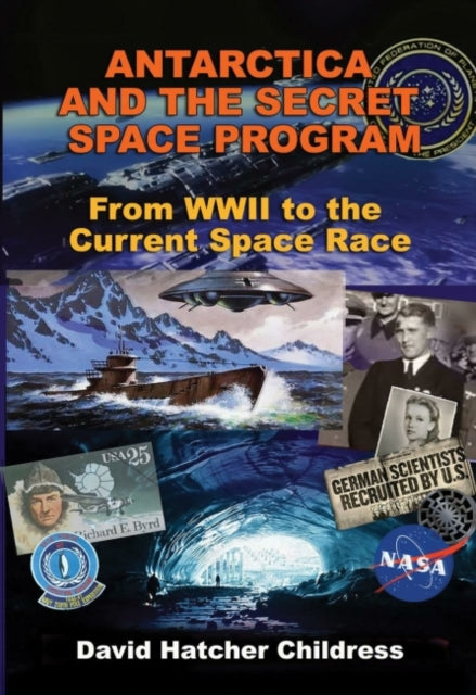 Antarctica and the Secret Space Program - From WWII to the Current Space Race