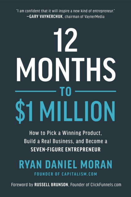 12 Months to $1 Million - How to Pick a Winning Product, Build a Real Business, and Become a Seven-Figure Entrepreneur