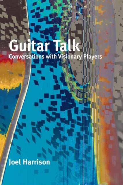 Guitar Talk - Conversations with Visionary Players