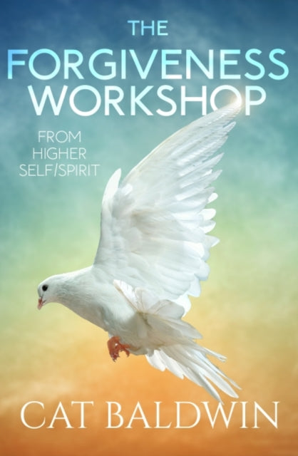 The Forgiveness Workshop - From Higher Self/Spirit