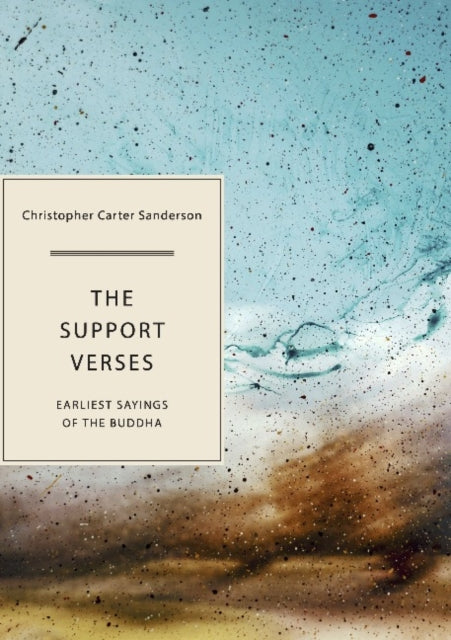 The Support Verses - Earliest Sayings of the Buddha