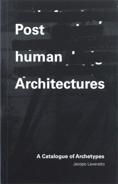 Posthuman Architectures