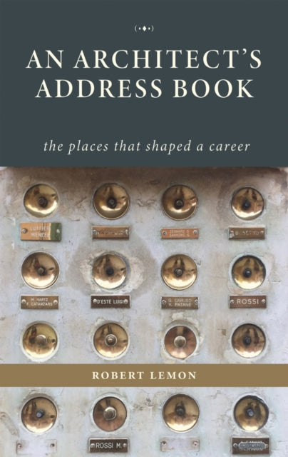 An Architect's Address Book - The Places That Shaped a Career