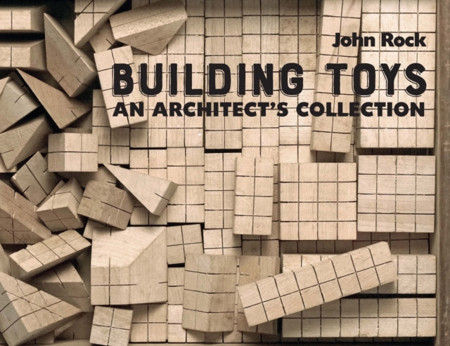 Building Toys - An Architect's Collection