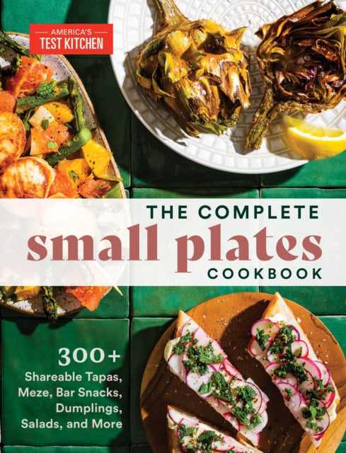 The Complete Small Plates Cookbook - 200+ Little Bites with Big Flavor