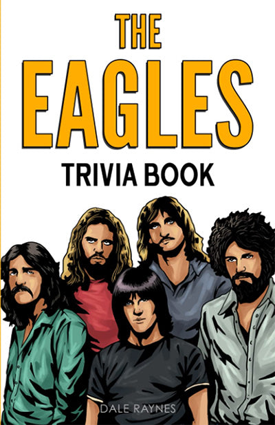 The Eagles Trivia Book: Uncover The Epic History & Facts Every Fan Should Know!