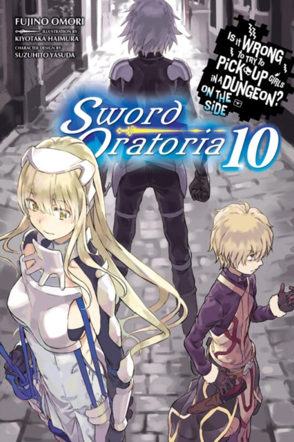 Is It Wrong to Try to Pick Up Girls in a Dungeon? Sword Oratoria, Vol. 10 (light novel)