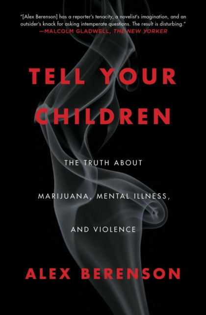 Tell Your Children - The Truth About Marijuana, Mental Illness, and Violence