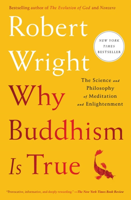 Why Buddhism is True - The Science and Philosophy of Meditation and Enlightenment