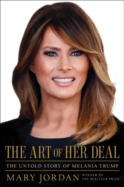 The Art of Her Deal - The Untold Story of Melania Trump