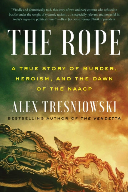 The Rope - A True Story of Murder, Heroism, and the Dawn of the NAACP