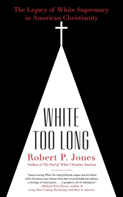 White Too Long - The Legacy of White Supremacy in American Christianity